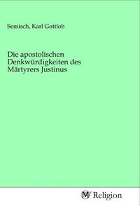Produktbild: Die apostolischen Denkw&uuml;rdigkeiten des M&auml;rtyrers Justinus