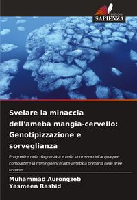 Produktbild: Svelare la minaccia dell'ameba mangia-cervello: Genotipizzazione e sorveglianza