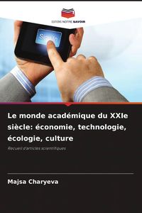 Produktbild: Le monde acad&eacute;mique du XXIe si&egrave;cle: &eacute;conomie, technologie, &eacute;cologie, culture