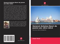 Produktbild: General Antoine-Henri de Jomini em 1812-1813