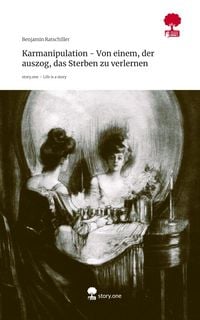 Produktbild: Karmanipulation - Von einem, der auszog, das Sterben zu verlernen. Life is a Story - story.one
