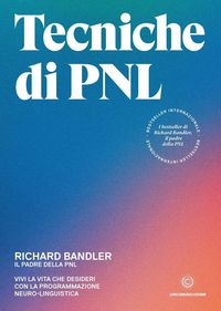 Produktbild: Tecniche di PNL. Vivi la vita che desideri con la programmazione neuro-linguistica