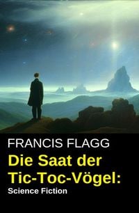 Produktbild: Die Saat der Tic-Toc-V&ouml;gel: Science Fiction