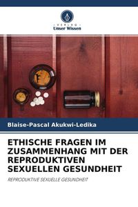 Produktbild: Ethische Fragen im Zusammenhang mit der Reproduktiven Sexuellen Gesundheit