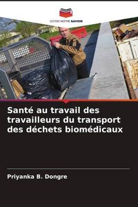Produktbild: Sant&eacute; au travail des travailleurs du transport des d&eacute;chets biom&eacute;dicaux