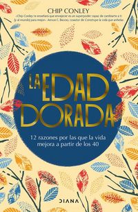 Produktbild: La Edad Dorada: 12 Razones Por Las Que La Vida Mejora a Partir de Los 40 / Learning to Love Midlife