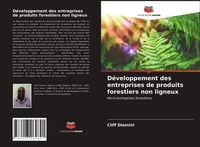 Produktbild: D&eacute;veloppement des entreprises de produits forestiers non ligneux