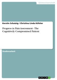 Produktbild: Progress in Pain Assessment - The Cognitively Compromised Patient