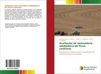 Produktbild: Avalia&ccedil;&atilde;o de semeadora-adubadora de fluxo cont&iacute;nuo