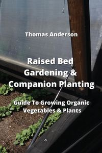Bild vom Artikel Raised Bed Gardening & Companion Planting vom Autor Thomas Anderson