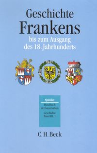 Produktbild: Handbuch der bayerischen Geschichte Bd. III,1: Geschichte Frankens bis zum Ausgang des 18. Jahrhunderts