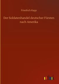 Produktbild: Der Soldatenhandel deutscher F&uuml;rsten nach Amerika