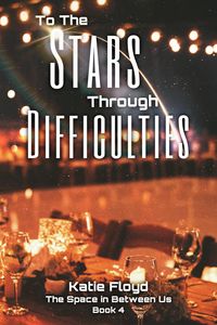 Produktbild: To The Stars Through Difficulties (The Space in Between Us, #4)
