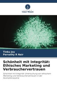 Produktbild: Sch&ouml;nheit mit Integrit&auml;t: Ethisches Marketing und Verbrauchervertrauen