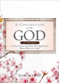 Produktbild: A Conversation with God for Women: If You Could Ask God Any Question, What Would It Be?