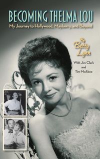 Produktbild: Becoming Thelma Lou - My Journey to Hollywood, Mayberry, and Beyond (hardback)