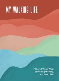 Produktbild: My Walking Life: Where I Went, What I Saw Along the Way, and How I Felt