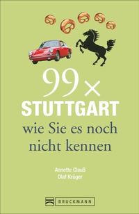 Bild vom Artikel 99 x Stuttgart wie Sie es noch nicht kennen vom Autor Annette Clauss