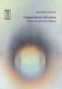 Produktbild: L' apparizione del senso. Estetica ed esperienza religiosa