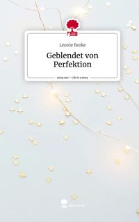 Produktbild: Geblendet von Perfektion. Life is a Story - story.one