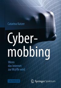 Bild vom Artikel Cybermobbing - Wenn das Internet zur W@ffe wird vom Autor Catarina Katzer