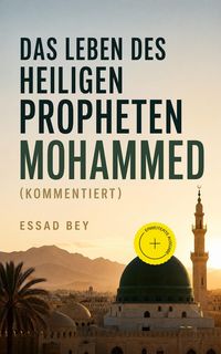 Produktbild: Das Leben des Heiligen Propheten Mohammed (Kommentiert)