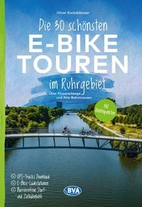 Produktbild: BVA Die 30 sch&ouml;nsten E-Bike Touren im Ruhrgebiet - &Uuml;ber Flussradwege und Alte Bahntrassen mit Knotenpunkten