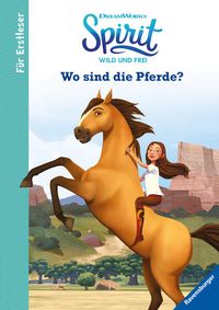 Bild vom Artikel Dreamworks Spirit Wild und Frei: Wo sind die Pferde? - Für Erstleser vom Autor Annette Neubauer