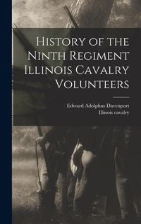 Produktbild: History of the Ninth Regiment Illinois Cavalry Volunteers