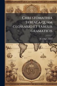 Produktbild: Chrestomathia Syriaca quam glossario et tabulis gramaticis