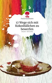 Produktbild: 17 Wege sich mit Kokosb&auml;llchen zu bewerfen. Life is a Story - story.one