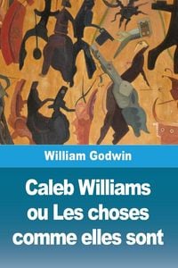 Produktbild: Caleb Williams ou Les choses comme elles sont