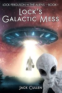 Produktbild: Lock's Galactic Mess (Lock Ferguson vs. The Aliens, #1)