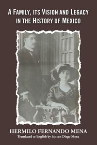 Produktbild: A Family, Its Vision and Legacy in the History of Mexico