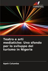 Produktbild: Teatro e arti mediatiche: Uno sfondo per lo sviluppo del turismo in Nigeria