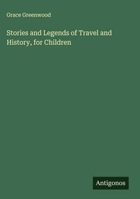 Produktbild: Stories and Legends of Travel and History, for Children