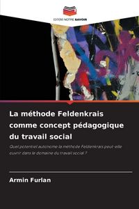 Produktbild: La m&eacute;thode Feldenkrais comme concept p&eacute;dagogique du travail social