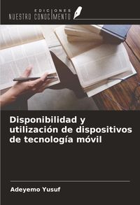 Produktbild: Disponibilidad y utilizaci&oacute;n de dispositivos de tecnolog&iacute;a m&oacute;vil