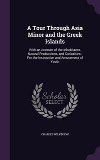 Produktbild: A Tour Through Asia Minor and the Greek Islands