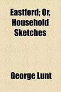Produktbild: Eastford; Or, Household Sketches