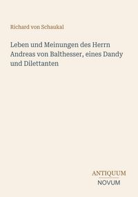 Produktbild: Leben und Meinungen des Herrn Andreas von Balthesser, eines Dandy und Dilettanten