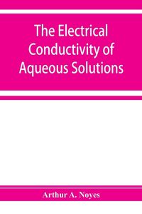 Produktbild: The electrical conductivity of aqueous solutions