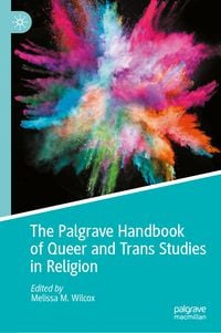 Produktbild: The Palgrave Handbook of Queer and Trans Studies in Religion