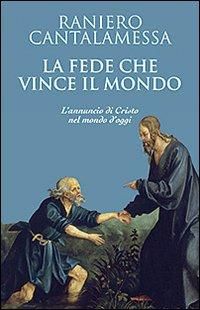 Produktbild: La fede che vince il mondo. L'annuncio di Cristo nel mondo d'oggi