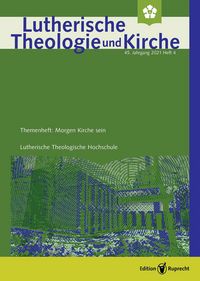 Produktbild: Lutherische Theologie und Kirche, Themenheft: Morgen Kirche sein - Einzelkapitel - Morgen Kirche sein. &Uuml;berlegungen zur Zukunft von Kirche und Gemeind