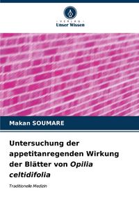 Produktbild: Untersuchung der appetitanregenden Wirkung der Bl&auml;tter von Opilia celtidifolia