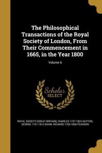 Produktbild: The Philosophical Transactions of the Royal Society of London, From Their Commencement in 1665, in the Year 1800; Volume 6
