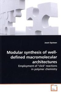 Produktbild: Opsteen, J: Modular synthesis of well-defined macromolecular