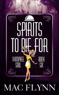 Produktbild: Spirits To Die For: Vampire Soul, Book Six (Vampire Romantic Comedy)