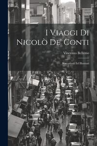 Produktbild: I Viaggi Di Nicol&ograve; De' Conti: Riscontrati Ed Illustrati